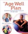 Image for The age well plan  : achieve health and vitality at any age