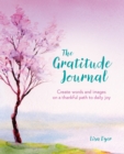 Image for The Gratitude Journal : Create Words and Images on a Thankful Path to Daily Joy