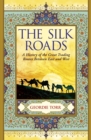 Image for Silk Roads: A History of the Great Trading Routes Between East and West