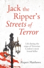 Image for Jack the Ripper&#39;s Streets of Terror: Life During the Reign of Victorian London&#39;s Most Brutal Killer