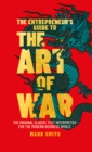 Image for The Entrepreneur&#39;s Guide to the Art of War: The Original Classic Text Interpreted for the Modern Business World