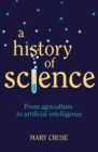 Image for History of Science: From Agriculture to Artificial Intelligence