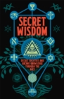 Image for Secret Wisdom: Occult Societies and Arcane Knowledge through the Ages
