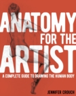 Image for Anatomy for the Artist: A Complete Guide to Drawing the Human Body