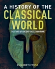 Image for A History of the Classical World: The Story of Ancient Greece and Rome