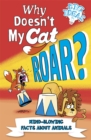 Image for Why Doesn&#39;t My Cat Roar?: Mind-Blowing Facts About Animals