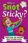 Image for Why Is Snot Sticky?: Questions and Answers About Bizarre Bodies