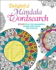 Image for Delightful Mandala Wordsearch : Colour in the Wonderful Images and Solve the Puzzles