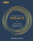 Image for The essential book of dreams  : discover the meanings of your nightly journeys