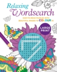 Image for Relaxing Large Print Wordsearch : Easy-to-Read Puzzles with Beautiful Images to Colour In