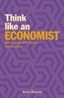 Image for Think Like an Economist: Get to Grips With Money and Markets