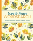 Image for Love and Peace Wordsearch : Delightful Puzzles Designed to Bring You Joy