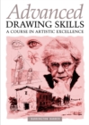 Image for Advanced Drawing Skills: A Course In Artistic Excellence