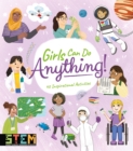 Image for Girls can do anything!  : 40 inspirational activities