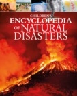 Image for Children&#39;s Encyclopedia of Natural Disasters