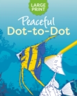 Image for Large Print Peaceful Dot-to-Dot