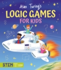 Image for Alan Turing&#39;s Logic Games for Kids