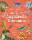 Image for The illustrated encyclopedia of dinosaurs  : a visual tour of the prehistoric world
