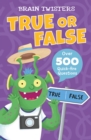 Image for True or false  : over 500 quick-fire questions