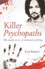 Image for Killer Psychopaths: The Inside Story of Criminal Profiling