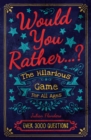 Image for Would You Rather...? The Hilarious Game for All Ages: Over 3000 Questions