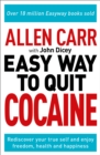 Image for Allen Carr: The Easy Way to Quit Cocaine: Rediscover Your True Self and Enjoy Freedom, Health, and Happiness
