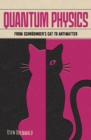 Image for Quantum Physics: From Schrodinger&#39;s Cat to Antimatter