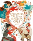 Image for Fantastic Tales for Fearless Girls: 31 Inspirational Stories from Around the World