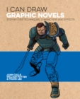 Image for I Can Draw Graphic Novels: Step-by-Step Techniques, Characters and Effects