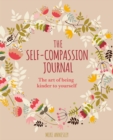 Image for The Self-Compassion Journal : The Art of Being Kinder to Yourself