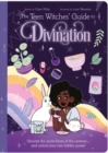 Image for The teen witches&#39; guide to divination  : discover the secret forces of the universe...and unlock your own hidden power!