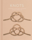 Image for Knots  : an illustrated practical guide to the essential knot types and their uses