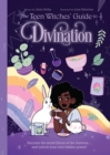 Image for Teen Witches&#39; Guide to Divination: Discover the Secret Forces of the Universe ... And Unlock Your Own Hidden Power!