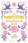 Image for The Manifesting Wordsearch Book : Over 150 puzzles
