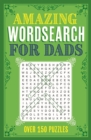 Image for Amazing Wordsearch for Dads : Over 150 Puzzles