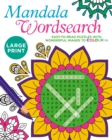 Image for Large Print Mandala Wordsearch : Easy-to-Read Puzzles with Wonderful Images to Colour In
