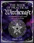 Image for The book of practical witchcraft  : a compendium of spells, rituals and occult knowledge