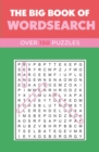 Image for The Big Book of Wordsearch : Over 150 Puzzles