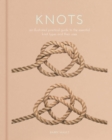Image for Knots: An Illustrated Practical Guide to the Essential Knot Types and Their Uses