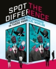 Image for Spot the difference  : search for the changes in these parallel worlds