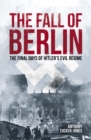 Image for Fall of Berlin: The final days of Hitler&#39;s evil regime