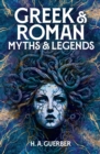 Image for Greek &amp; Roman myths &amp; legends