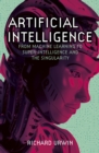 Image for Artificial Intelligence : From Machine Learning to Super-Intelligence and the Singularity