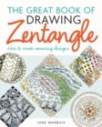 Image for The great book of drawing zentangle: how to create amazing designs