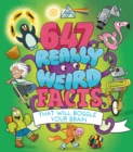 Image for 647 Really Weird Facts That Will Boggle Your Brain