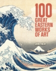 Image for 100 Great Eastern Works of Art