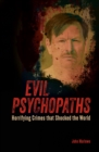 Image for Evil Psychopaths : Horrifying Crimes that Shocked the World
