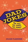 Image for Dad Jokes : The Bad, the Funny, the Punny