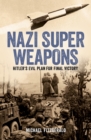 Image for Nazi Super Weapons : Hitler&#39;s Evil Plan for Final Victory