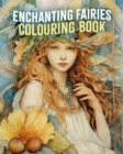 Image for The Enchanting Fairies Colouring Book